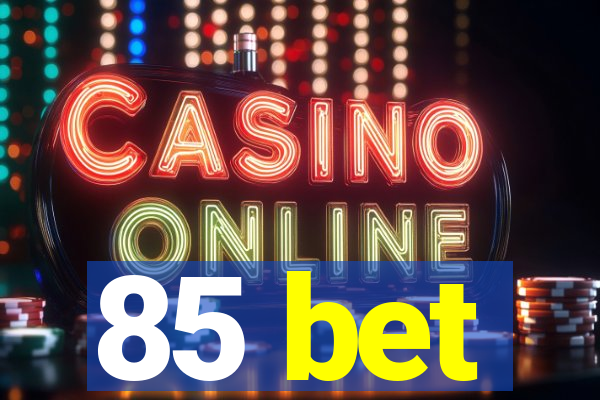 85 bet